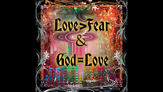 Love > Fear