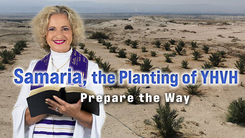 Samaria, The Planting of YHVH | Prepare the Way | Archbishop Dominiquae Bierman