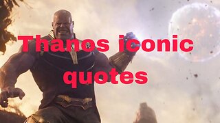 Iconic quotes from the mad titan aka thanos