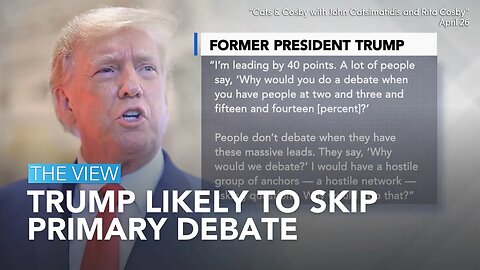 Trump Likely To Skip Primary Debate | The View