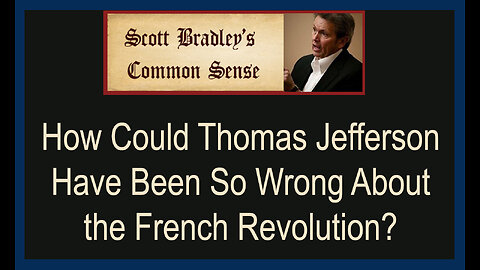 How Could Thomas Jefferson have been so Wrong About the French Revolution?