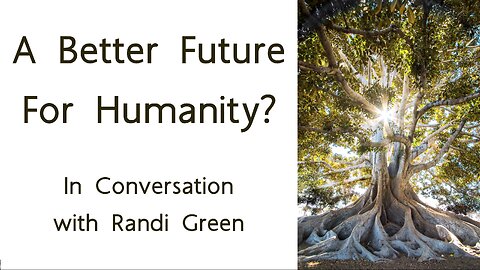 A Better Future For Humanity? In Conversation with Randi Green