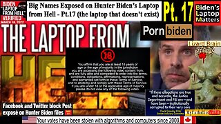 Big Names Exposed on Hunter Biden’s Laptop from Hell - Pt.17 (the laptop that doesn’t exist)