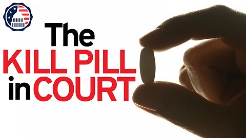 The Kill Pill in Court
