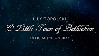Lily Topolski - O Little Town of Bethlehem (Official Lyric Video)
