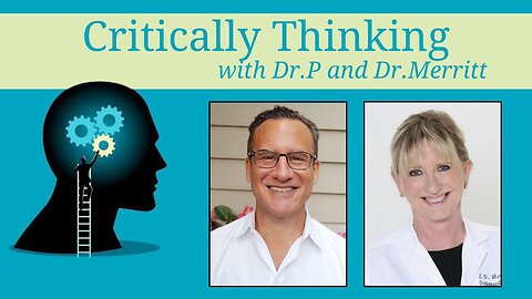 Critically Thinking with Dr. T and Dr. P Episode 164 Dr Merritt - Oct 12 2023