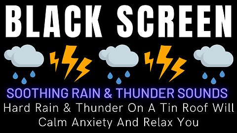 Hard Rain & Thunder On A Tin Roof Will Calm Anxiety And Relax You - Black Screen Rain & Thunder