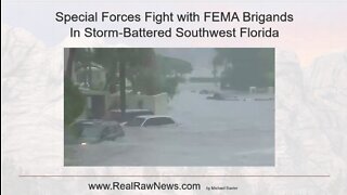 Special Forces Fight FEMA Brigands in Storm Battered SW Florida