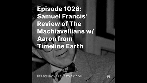 Episode 1026: Samuel Francis' Review of The Machiavellians w/ Aaron from Timeline Earth