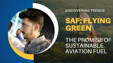 Flying Green: The Promise of Sustainable Aviation Fuel