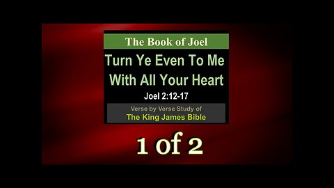 011 Turn Ye Even To Me With All Your Heart (Joel 2v12-17) 1 of 2