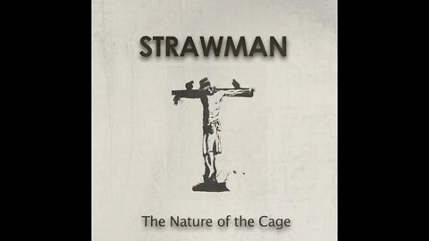 Strawman The Nature of the Cage