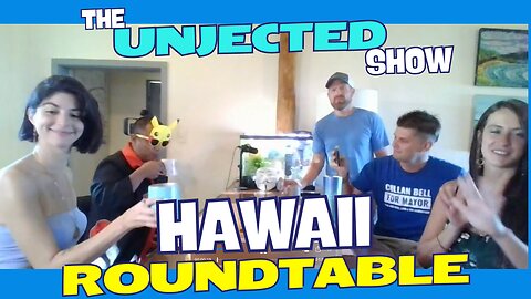 The Unjected Show #41 | Hawaii Roundtable