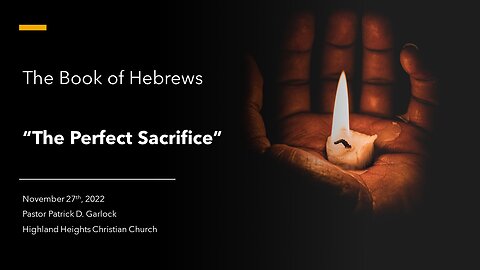 Hebrews 9 "The Perfect Sacrifice"