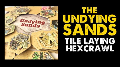 The Undying Sands: Tile-Laying Hexcrawl Review