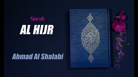 15 Surah Al Hijr By Syeikh Ahmad Al Shalabi