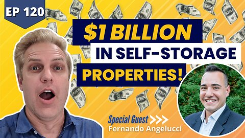 $1BILLION IN SELF-STORAGE PROPERTIES! - EP 120