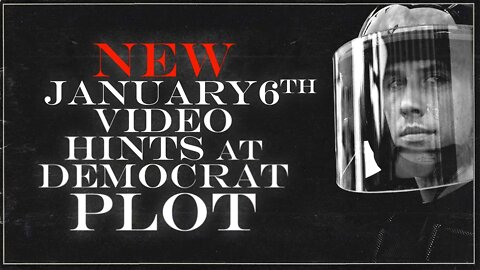 NEW Video Indicates Democrat Plot on January 6th