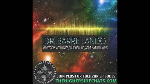 Dr. Barre Lando | Waveform Mechanics, True Healing & The Natural Ways