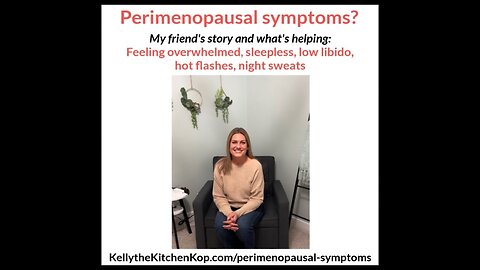 Perimenopausal Symptoms: My friend's story and what's helping!