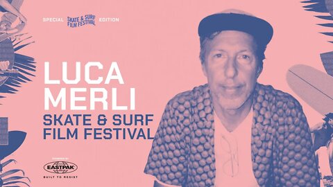 LUCA MERLI | Skate & Surf Film Festival | SSFF 2022 Special Edition