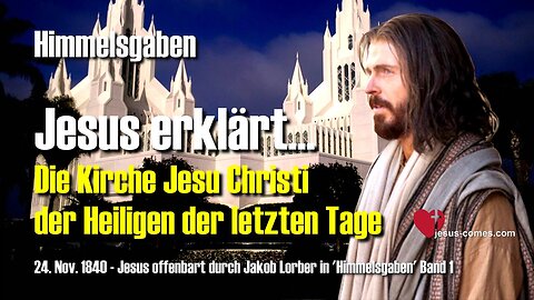 Die Kirche Jesu Christi der Heiligen der letzten Tage... Jesus erklärt ❤️ Himmelsgaben durch Jakob Lorber
