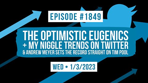 Owen Benjamin | #1849 The Optimistic Eugenics + My Niggle Trends On Twitter & Andrew Meyer Sets The Record Straight On Tim Pool