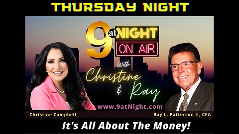 7-20-23 9atNight With Christine & Ray L. Patterson II - IT'S ALL ABOUT THE MONEY