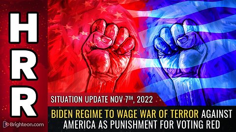 Situation Update, 11/07/22 - Biden regime to wage WAR OF TERROR against America...