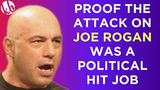 Proof that the attack on Joe Rogan was a political hit job. He never should have apologized.
