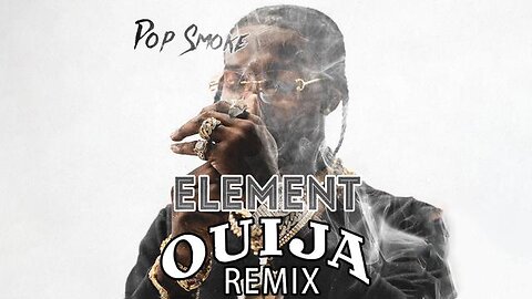 Pop Smoke - Element (DJ Ouija Remix)