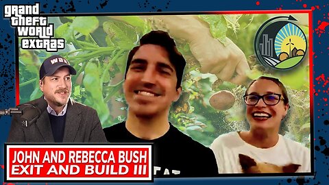 GTW Guest | John & Rebeca Bush | Exit & Build III