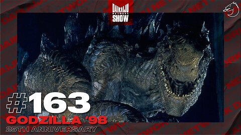 DKN Show | 163: Godzilla '98 25th Anniversary