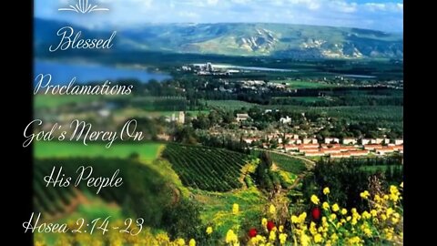 Blessed Proclamations - #4 - God's Mercy On His People - Hosea 2:14-23