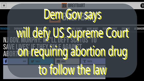 #172 Dem Gov says will defy US Supreme Court on requiring abortion drug to follow the law & more
