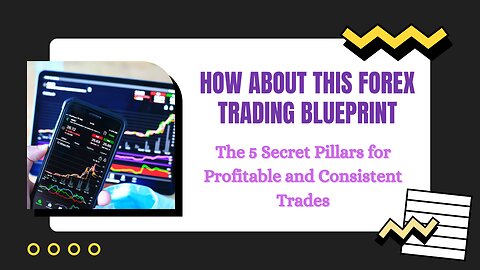 How about this Forex Trading Blueprint: The 5 Secret Pillars for Profitable and Consistent Trades