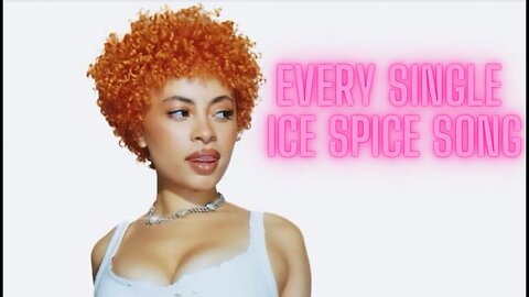Every Ice Spice Song So Far