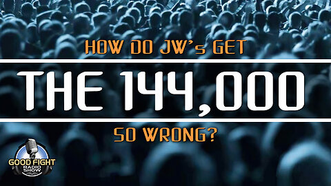 How Do JW's Get The 144,000 So Wrong?