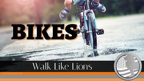 "Bikes" Walk Like Lions Christian Daily Devotion with Chappy Jun 27, 2023