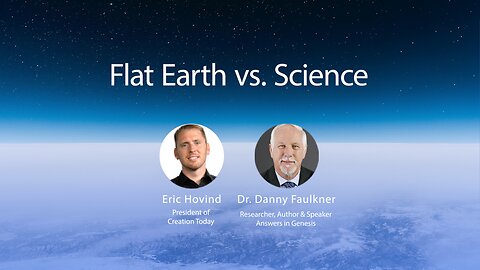 Flat Earth vs. Science | Eric Hovind & Dr. Danny Faulkner | Creation Today Show #165