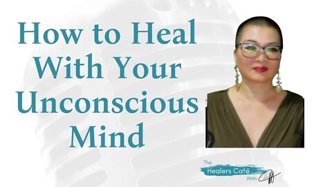 How to Heal With Your Unconscious Mindwith Dr Angela Wilson, PHD on The Healers Café with Dr. M