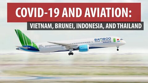 COVID-19 AND AVIATION (SE ASIA: Vietnam, Brunei, Indonesia, Thailand)