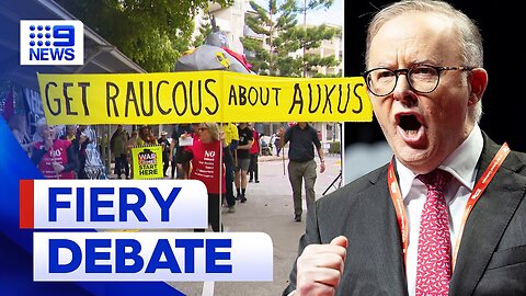 Labor conference over AUKUS turns fiery | 9 News Australia