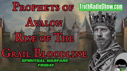 Prophets of Avalon Rise of The Grail Bloodline & False Christs - Spiritual Warfare Show
