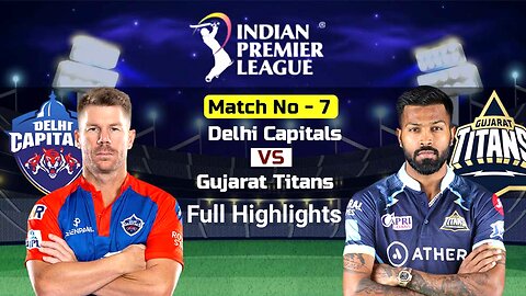 Delhi Capitals vs Gujarat Titan IPL 2023 Highlights: GT vs DC Today Match Highlights | Math 7