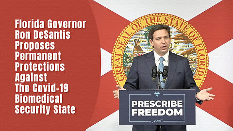 Gov. Ron DeSantis Proposes Permanent Protections Against The Covid-19 Biomedical Security State