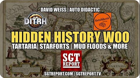 SGT Report: Hidden History Woo: Tartaria, Starfots, Mud Floods & More