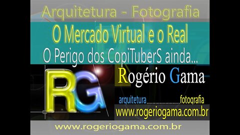 O Mercado Virtual e o Real! - Rogerio Gama - Arquitetura e Fotografia