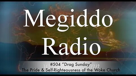 #504 “Drag Sunday”: The Pride & Self-Righteousness of the Woke Church | MEGIDDO RADIO