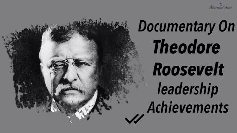 Theodore Roosevelt Political Leadership performance